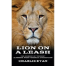 Lion On A Leash: The Journey Of "French" Alderson, West Virginia's African Lion