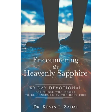 Devotional: ENCOUNTERING THE HEAVENLY SAPPHIRE: 60 Day Devotional for Those who Desire to be Consumed by the Holy Fire
