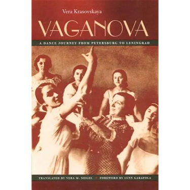 Vaganova: A Dance Journey from Petersburg to Leningrad