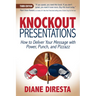 Knockout Presentations: How to Deliver Your Message with Power, Punch, and Pizzazz