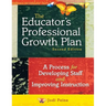 The Educator's Professional Growth Plan: A Process for Developing Staff and Improving Instruction