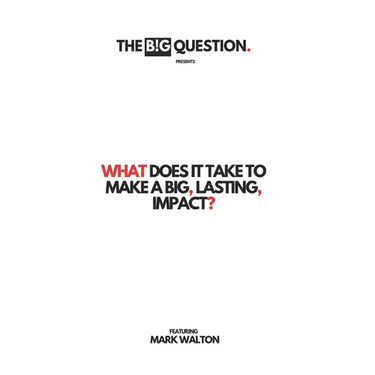 What Does It Take To Make A Big, Lasting, Impact?