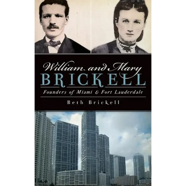 William and Mary Brickell: Founders of Miami & Fort Lauderdale