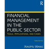 Financial Management in the Public Sector: Tools, Applications and Cases