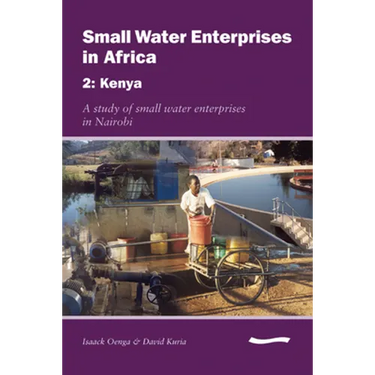 Small Water Enterprises in Africa 2 - Kenya: A Study of Small Water Enterprises in Nairobi