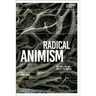 Radical Animism: Reading for the End of the World