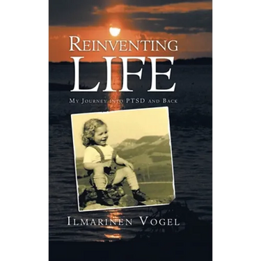 Reinventing Life: My Journey into Ptsd and Back