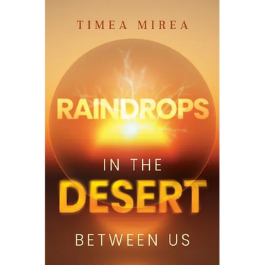 Raindrops in the desert between us
