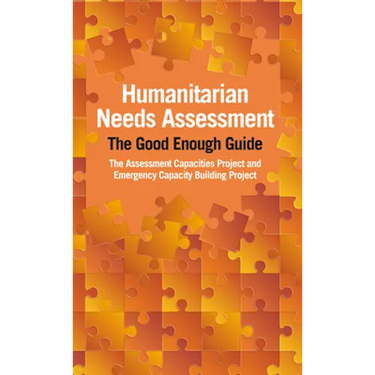 Humanitarian Needs Assessment: The Good Enough Guide