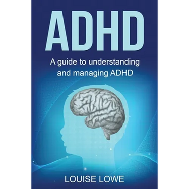 ADHD: A Guide to Understanding and Managing ADHD