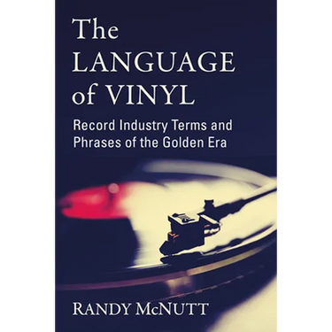 The Language of Vinyl: Record Industry Terms and Phrases of the Golden Era