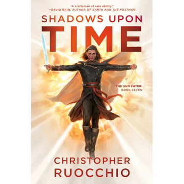 Shadows Upon Time: The Sun Eater: Book Seven