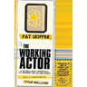 The Working Actor: A No Bullshit Approach to Winning the Acting Game