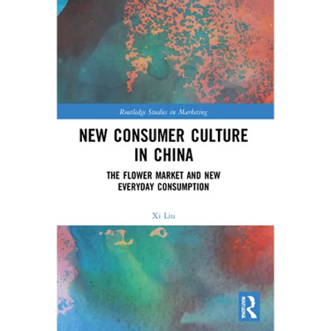 New Consumer Culture in China: The Flower Market and New Everyday Consumption