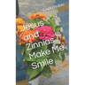 Jesus and Zinnias Make Me Smile
