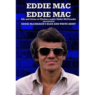 Eddie Mac Eddie Mac: Life and times at Chelsea under Eddie McCreadie