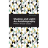 Shadow and Light: An Autobiography