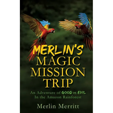 Merlin's Magic Mission Trip: An Adventure of Good vs. Evil In the Amazon Rainforest