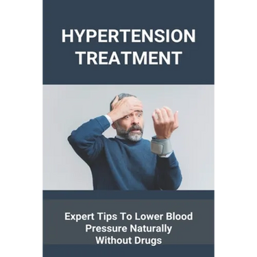 Hypertension Treatment: Expert Tips To Lower Blood Pressure Naturally Without Drugs: What Is High Blood Pressure
