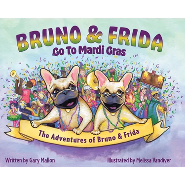 The Adventures of Bruno and Frida - The French Bulldogs - Bruno and Frida Go to Mardi Gras: Bruno and Frida Go to Mardi Gras