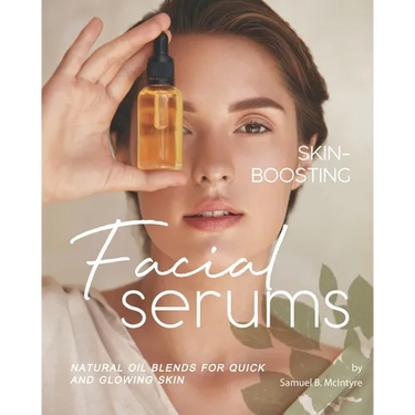 Skin-Boosting Facial Serums: Natural Oil Blends for Quick and Glowing Skin