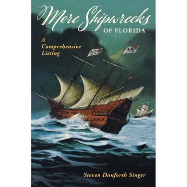 More Shipwrecks of Florida: A Comprehensive Listing