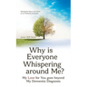Why Is Everyone Whispering Around Me?: My Love for You Goes Beyond My Dementia Diagnosis