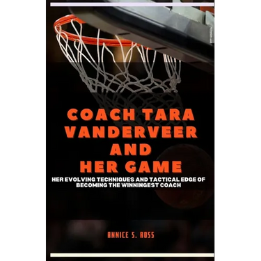 Coach Tara Vanderveer and Her Game: Her Evolving Techniques and Tactical Edge of Becoming the Winningest Coach