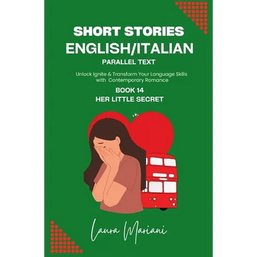 Short Stories in English/Italian - Parallel Text: Unlock Ignite & Transform Your Language Skills with Contemporary Romance