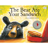The Bear Ate Your Sandwich