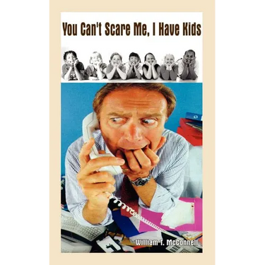 You Can't Scare Me, I Have Kids