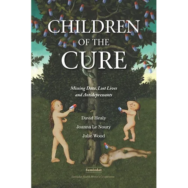 Children of the Cure: Missing Data, Lost Lives and Antidepressants