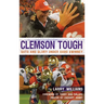 Clemson Tough: Guts and Glory Under Dabo Swinney