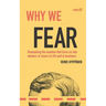 Why We Fear: Unmasking the Emotion That Turns Us Into Winners or Losers in Life and in Business