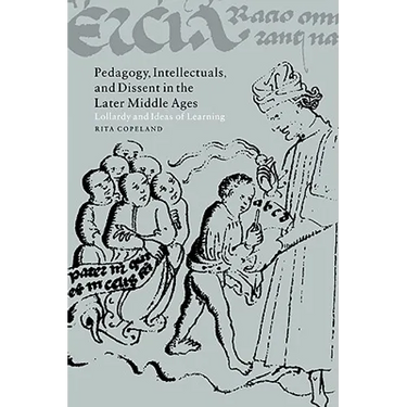 Pedagogy, Intellectuals, and Dissent in the Later Middle Ages: Lollardy and Ideas of Learning