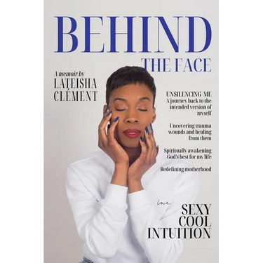 Behind The Face: A Memoir By Lateisha Clement