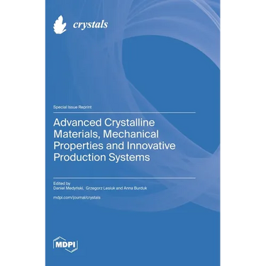 Advanced Crystalline Materials, Mechanical Properties and Innovative Production Systems