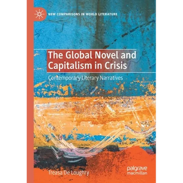 The Global Novel and Capitalism in Crisis: Contemporary Literary Narratives