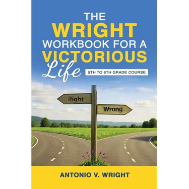 The Wright Workbook for a Victorious Life: 5th to 8th Grade Course