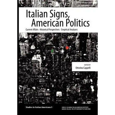 Italian Signs, American Politics: Current Affairs, Historical Perspectives, Empirical Analyses