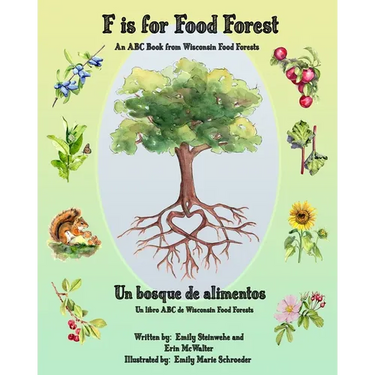 F is for Food Forest: An ABC Book from Wisconsin Food Forests