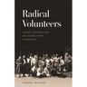 Radical Volunteers: Dissent, Desegregation, and Student Power in Tennessee