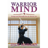 Warrior Mind: Strategy and Philosophy from the Martial Arts