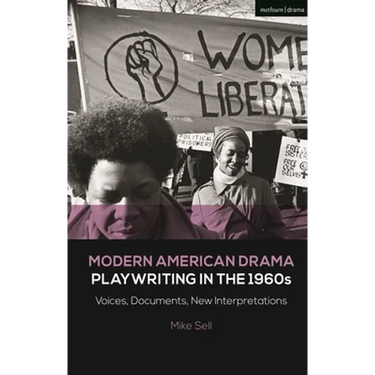 Modern American Drama: Playwriting in the 1960s: Voices, Documents, New Interpretations