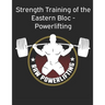 Strength Training of the Eastern Bloc - Powerlifting: weight training, strength building and muscle building