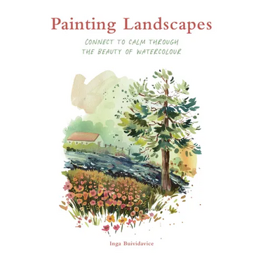 Painting Landscapes: Connect to Calm Through the Beauty of Watercolour