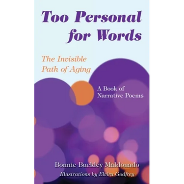 Too Personal for Words: The Invisible Path of Aging -- A Book of Narrative Poems