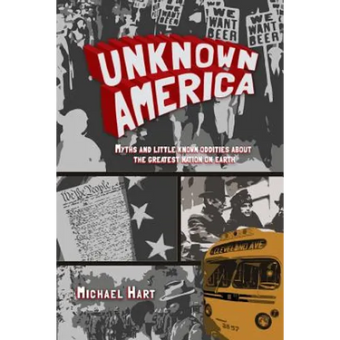 Unknown America: Myths and little known oddities about the greatest nation on earth