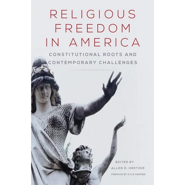 Religious Freedom in America: Constitutional Roots and Contemporary Challenges Volume 1