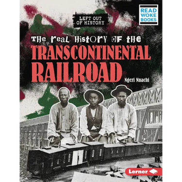 The Real History of the Transcontinental Railroad